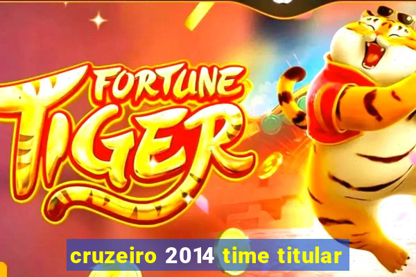 cruzeiro 2014 time titular